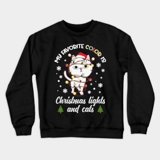 my favorite color is christmas lights and cats Crewneck Sweatshirt
